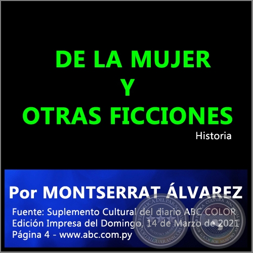 DE LA MUJER Y OTRAS FICCIONES - Por MONTSERRAT LVAREZ - Domingo, 14 de Marzo de 2021